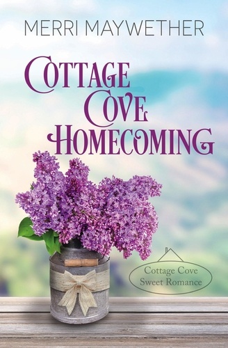  Merri Maywether - Cottage Cove Homecoming - Cottage Cove Sweet Romance.
