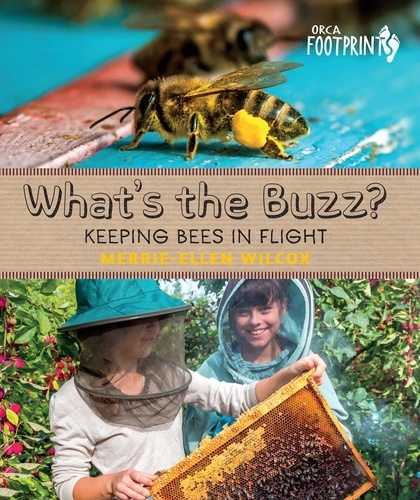 Merrie-Ellen Wilcox - What's the Buzz? - Keeping Bees in Flight.