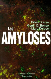 Merrill-D Benson et Marc Delpech - Les amyloses.