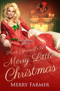  Merry Farmer - Have Yourself a Merry Little Christmas - The Unsuitable Brides, #5.