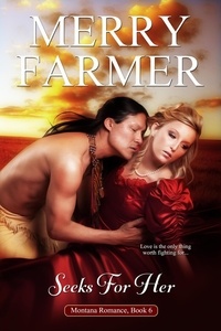  Merry Farmer - Seeks For Her - Montana Romance, #6.