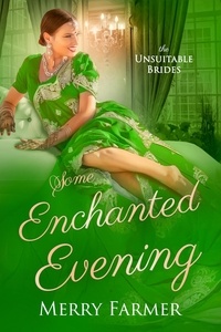  Merry Farmer - Some Enchanted Evening - The Unsuitable Brides, #3.