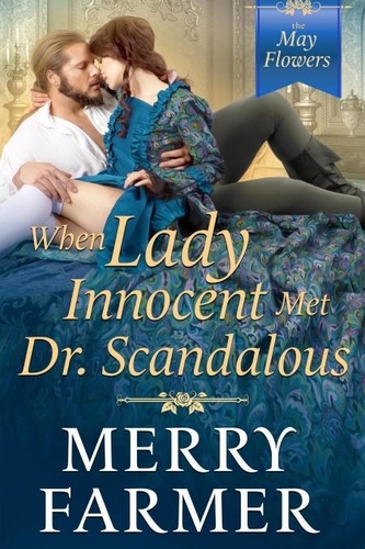  Merry Farmer - When Lady Innocent Met Dr. Scandalous - The May Flowers, #5.