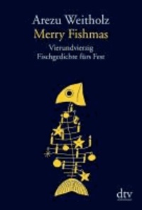Merry Fishmas - Vierundvierzig Fischgedichte fürs Fest.