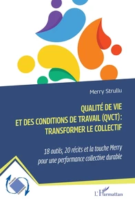 Qualité de vie et des conditions de travail (QVCT) : transformer le collectif