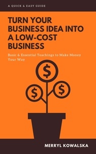  Merryl Kowalska - Turn Your Business Idea Into a Low-Cost Business.