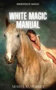  Merryl Kowalska - White Magic Manual - Immersive Magic, #6.