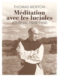 Merton Thomas - Méditation avec les lucioles. Journal (1939-1968).