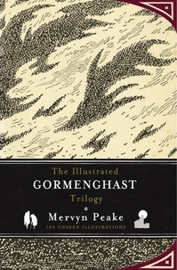 Mervyn Peake et China Miéville - The Illustrated Gormenghast Trilogy.