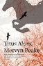 Mervyn Peake - TITUS ALONE.