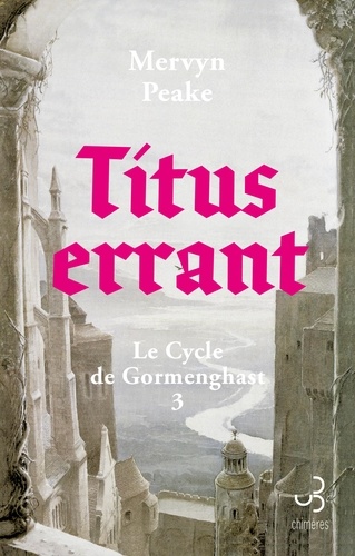 Titus errant. 3 Le Cycle de Gormenghast