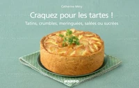 Craquez pour les tartes ! Tatins, crumbles, meringuées, salées ou sucrées