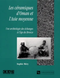 Les Ceramiques D'Oman Et L'Asie Moyenne. Une Archeologie Des Echanges A L'Age Du Bronze
