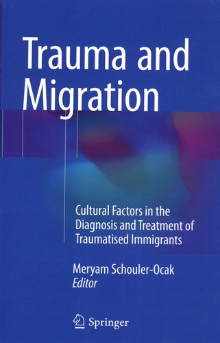 Meryam Schouler-Ocak - Trauma and Migration - Cultural Factors in the Diagnosis and Treatment of Traumatised Immigrants.