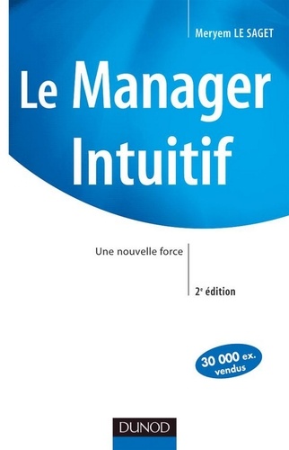 Le manager intuitif - 2e éd.. Une nouvelle force 2e édition