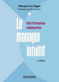 Meryem Le Saget - Le manager intuitif - 3e éd. - Vers l'entreprise collaborative.