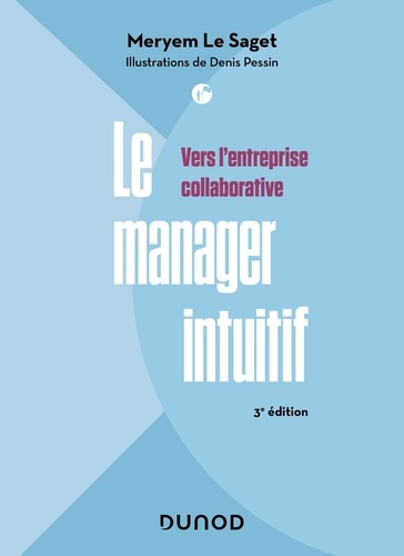Le manager intuitif - 3e éd.. Vers l'entreprise collaborative