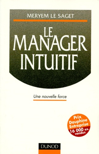 Meryem Le Saget - Le Manager Intuitif. Une Nouvelle Force.