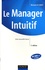 Le Manager Intuitif. Une nouvelle force 2e édition