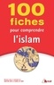 Meryem Sebti et Daniel De Smet - 100 fiches pour comprendre l'islam.