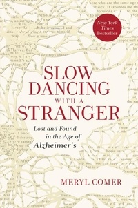 Meryl Comer - Slow Dancing with a Stranger - Lost and Found in the Age of Alzheimer's.