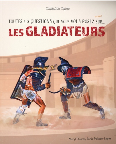Toutes les questions que vous vous posez sur... les gladiateurs