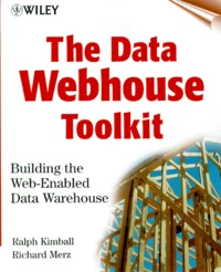 The Data Webhouse Toolkit. Building The Web-Enabled Data Warehouse