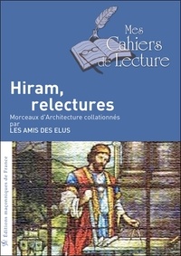  Mes Cahiers de Lecture - Hiram, relectures - Morceaux d'Architecture collationnés par les amis des élus.