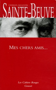 Charles-Augustin Sainte-Beuve - Mes chers amis....