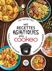 Pauline Dubois - Mes recettes asiatiques avec Cookeo.