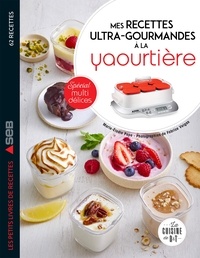 Livres en ligne gratuits à lire télécharger Mes recettes ultra-gourmandes à la yaourtière : spécial Multidélices CHM MOBI