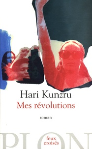 Hari Kunzru - Mes révolutions.