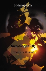 Michèle Quintin - Mes-sages 2 : Mes sages (ii) - L'Esprit de l'enfant.