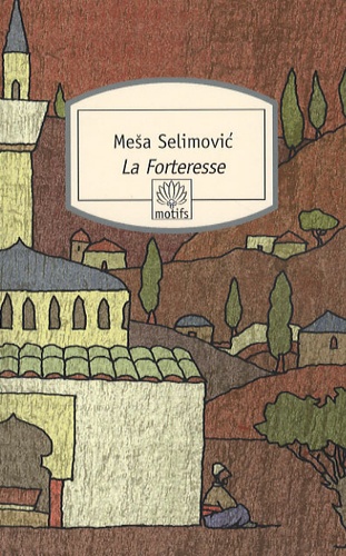 Mesa Selimovic - La Forteresse.