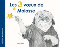 Les 3 voeux de Molosse