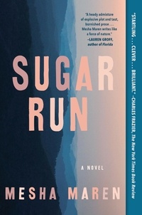 Mesha Maren - Sugar Run - A Novel.
