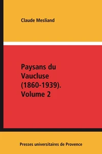 Paysans Du Vaucluse (1860-1939). 2 Volumes