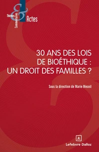 30 ans des lois de bioéthique : un droit des familles ?