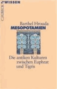 Mesopotamien - Die antiken Kulturen zwischen Euphrat und Tigris.