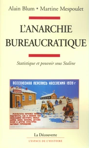 L'anarchie bureaucratique. Statistique et pouvoir sous Staline