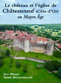 Le château et l'église de Châteauneuf (Côte d'Or) au Moyen Age