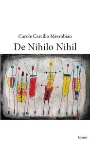 Mesrobian carole Carcillo - De Nihilo Nihil.