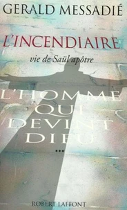 L'homme qui devint Dieu - tome 3 - L'incendiaire - NE