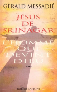 L'homme qui devint Dieu - tome 4 - Jésus de Srinagar