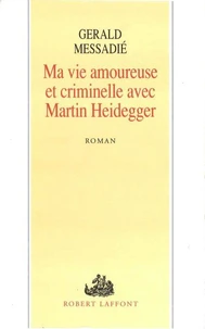 Ma vie amoureuse et criminelle avec Martin Heidegger