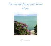  Editions du Graal - La vie de Jésus sur Terre - Marie de Nazareth. 1 CD audio MP3