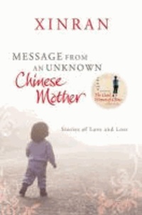 Message from an Unknown Chinese Mother - Stories of Loss and Love.