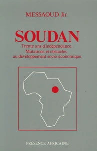 Soudan : trente ans d'indépendance : mutations et obstacles au développement socio-économique