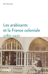 Les arabisants et la France coloniale