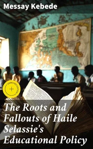 The Roots and Fallouts of Haile Selassie's Educational Policy